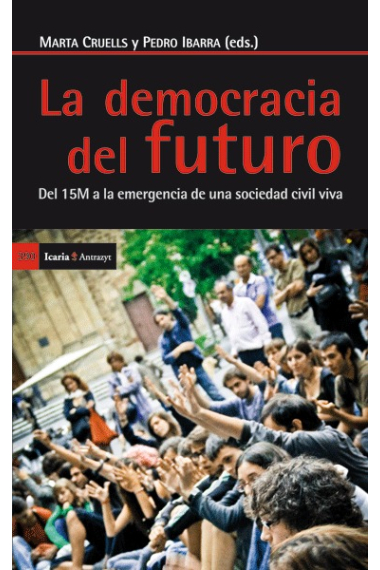 La democracia del futuro. Del 15M a la emergencia de una sociedad civil viva