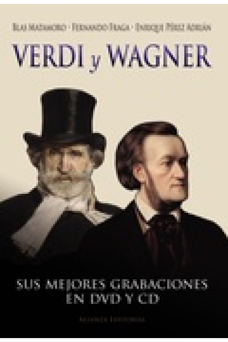 Verdi y Wagner. Sus mejores grabaciones en DVD y CD