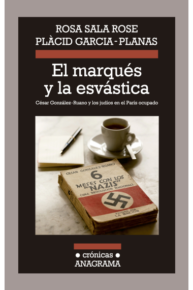 El marqués y la esvástica. César González-Ruano y los judíos en el París ocupado