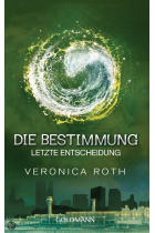 Die Bestimmung - Letzte Entscheidung (Bd. 3)