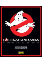 Los Cazafantasmas. La historia visual definitiva