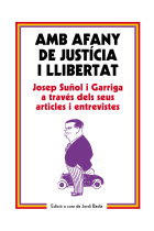 Amb afany de justícia i llibertat. Josep Suñol i Garriga a través dels seus articles i entrevistes