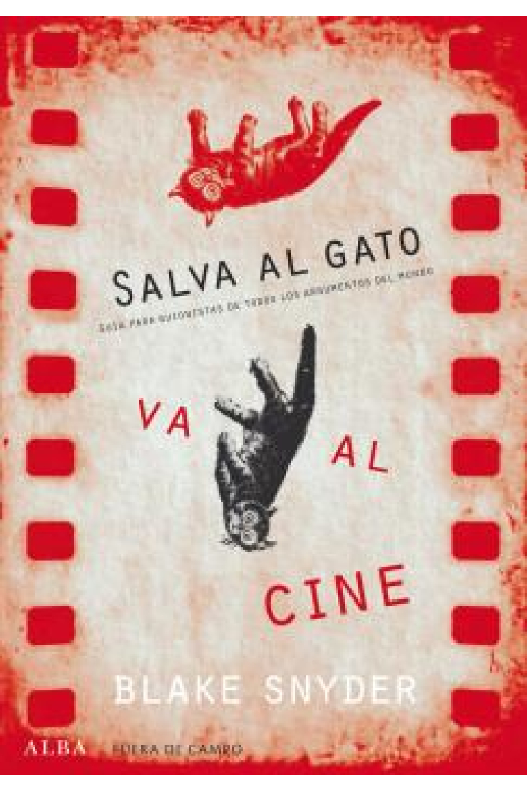 ¡Salva al gato! Va al cine. Guía para guionistas de todos los argumentos del mundo