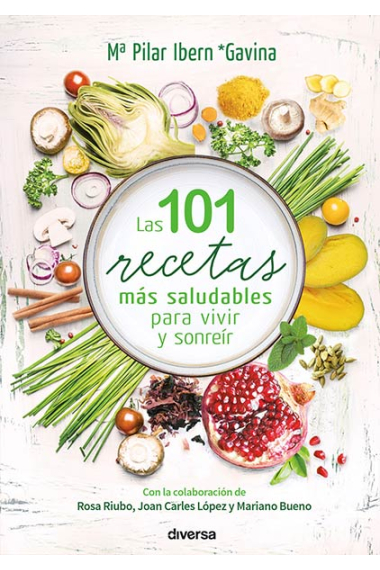 Las 101 recetas más saludables para vivir y sonreír