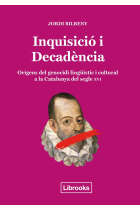 Inquisició i Decadència. Orígens del genocidi lingüístic i cultural a la Catalunya del segle XVI