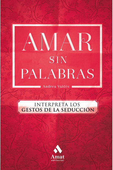 Amar sin palabras.Interpreta los gestos de la seducción