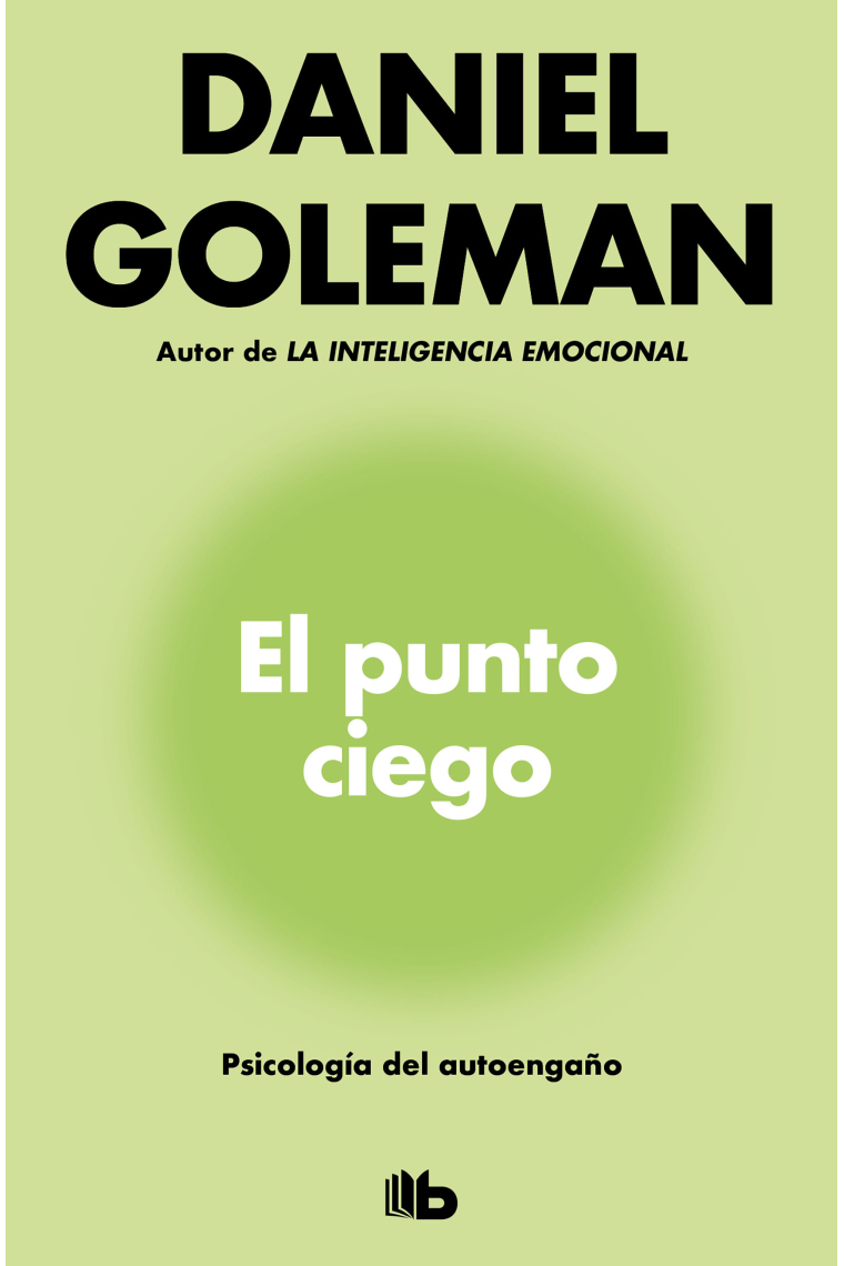 El punto ciego. Psicología del autoengaño