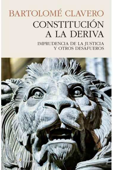 Constitución a la deriva. Imprudencia de la justicia y otros desafueros