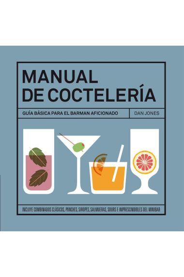 Manual de coctelería. Guía básica para el barman aficionado