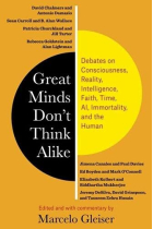 Great Minds Don't Think Alike: Debates on Consciousness, Reality, Intelligence, Faith, Time, AI, Immortality, and the Human