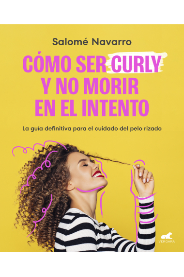 Como ser curly y no morir en el intento. La guía defenitiva para cuidar el pelo rizado