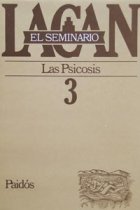 El seminario de Lacan Nº 3 . La psicosis