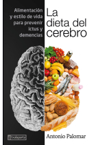 La dieta del cerebro. Alimentación y estilo de vida para prevenir ictus y demencias