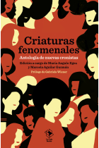 Criaturas fenomenales. Antología de nuevas cronistas