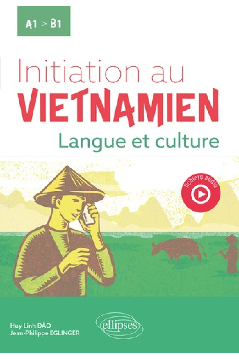 Initiation au vietnamien - Langue et culture. A1 vers B1