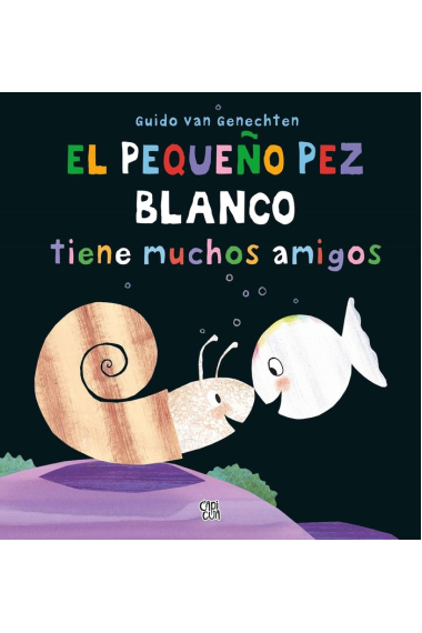 EL PEQUEÑO PEZ BLANCO TIENE MUCHOS AMIGOS