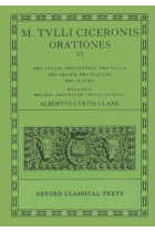 Orationes VI. Pro Tvlio. Pro Fontenio. Pro Svlla. Pro Archia. Pro Plancio. Pro Scavro. (Ed. de Albertvs Curtis Clark)