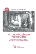 Autonomía, Género y Diversidad : Itinerarios Feministas Para una Democracia Intercultural