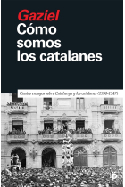 Cómo somos los catalanes. Cuatro ensayos sobre Catalunya y los catalanes (1938-1947)