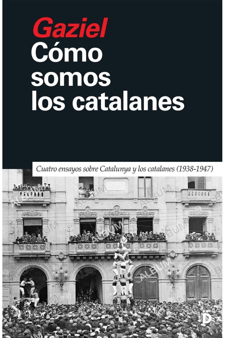 Cómo somos los catalanes. Cuatro ensayos sobre Catalunya y los catalanes (1938-1947)