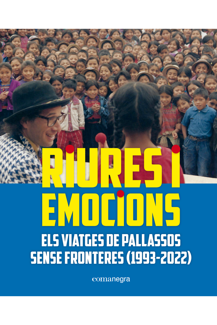 Riures i emocions. Els viatges de Pallassos Sense Fronteres (1993-2022)