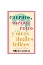 Cuernos sueños rotos y otros finales felices