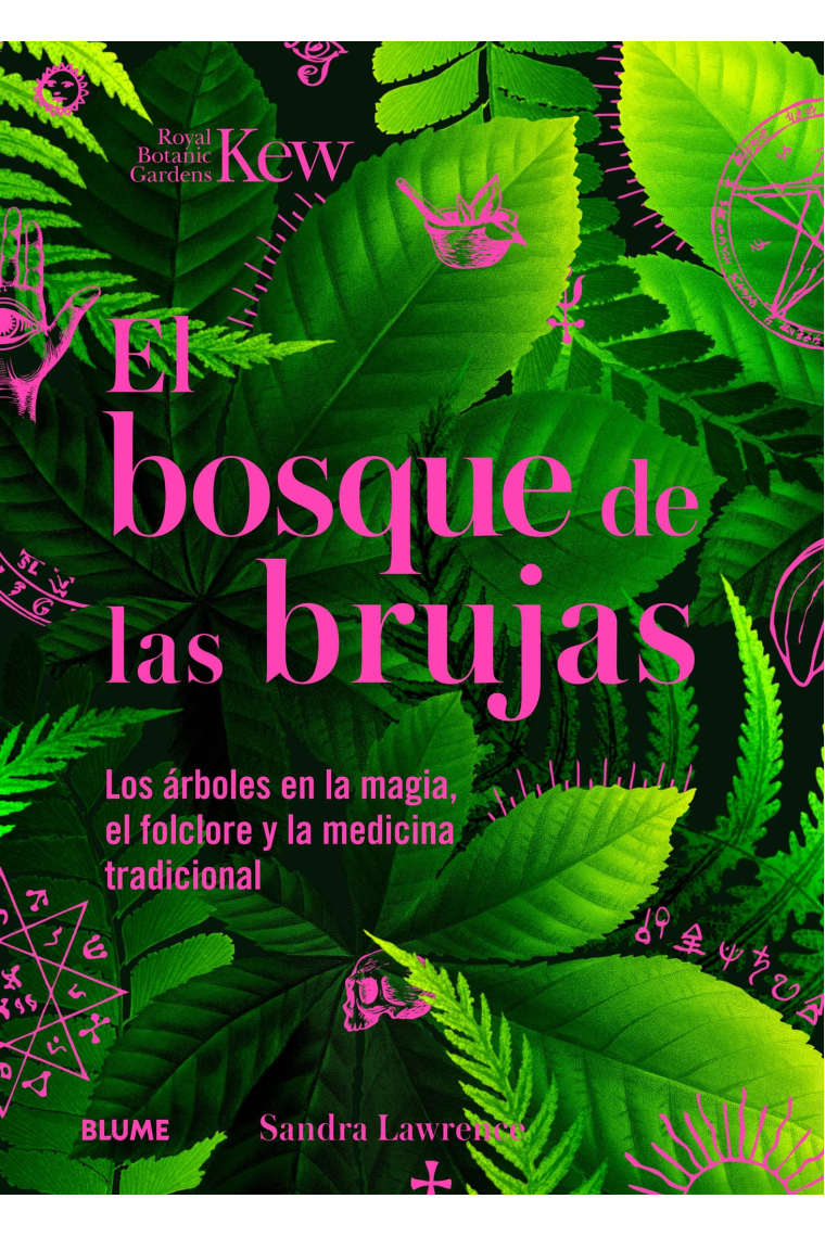 El bosque de las brujas. Los árboles en la magia, el folclore y la medicina tradicional
