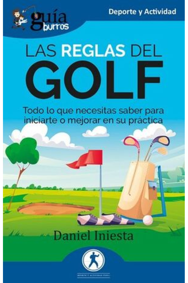 GuíaBurros: Las reglas del Golf. Todo lo que necesitas saber para iniciarte o mejorar en su práctica