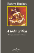 A toda crítica. Ensayos sobre arte y artistas