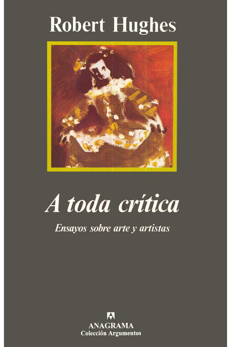 A toda crítica. Ensayos sobre arte y artistas