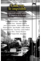 Cada vez lo imposible. 16 relatos sobre la empresa de la vida