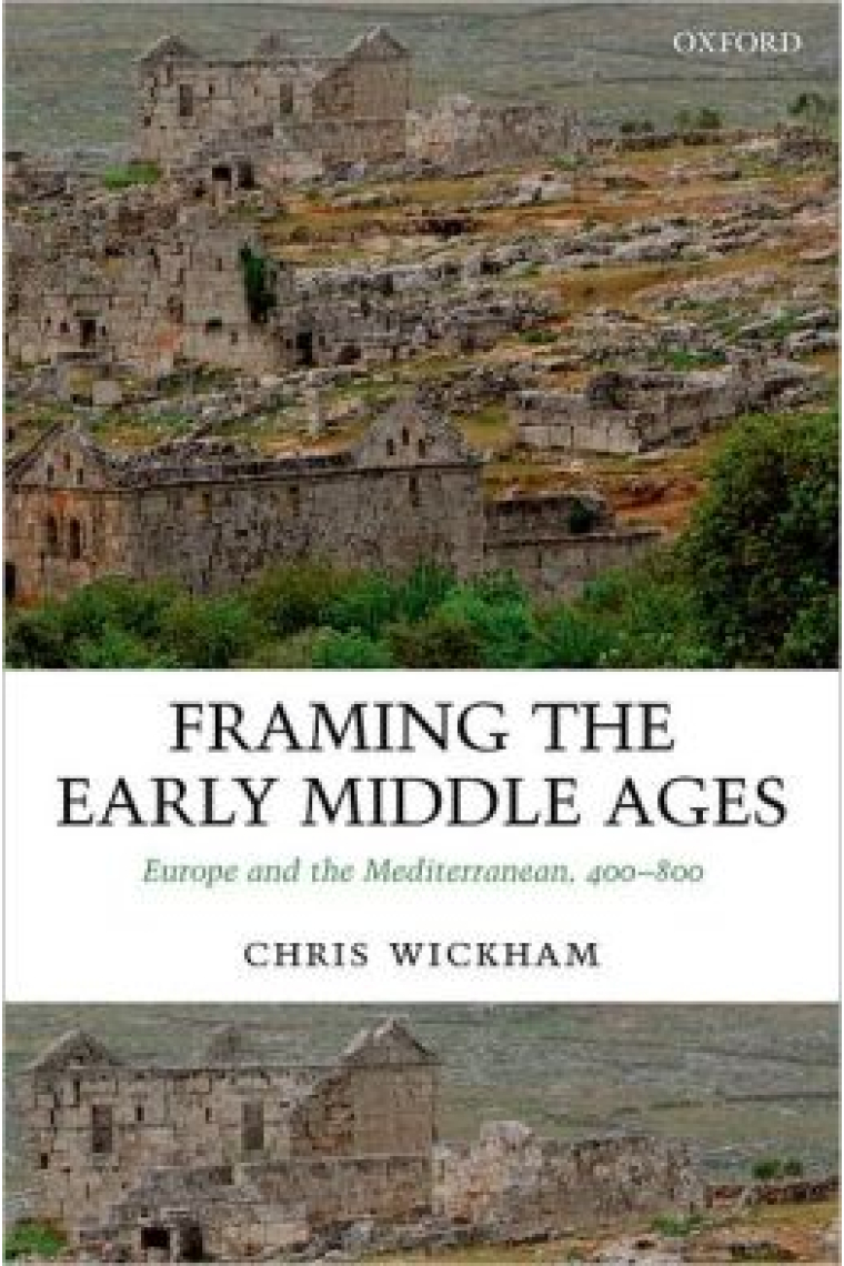 Framing the Early Middle Ages: Europe and the Mediterranean, 400-800