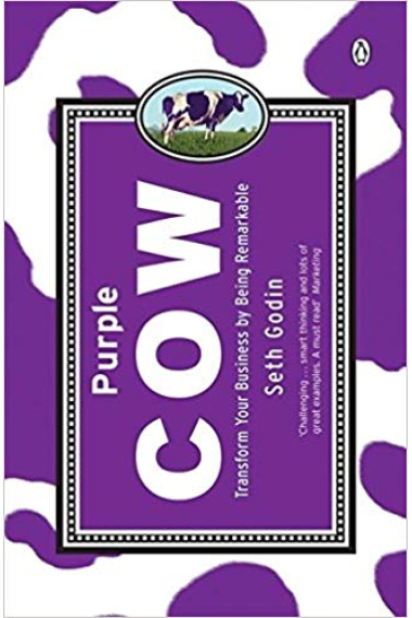 Purple Cow: Transform your business by Being Remarkable