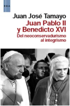 Juan Pablo II y Benedicto XVI: del neoconservadurismo al integrismo