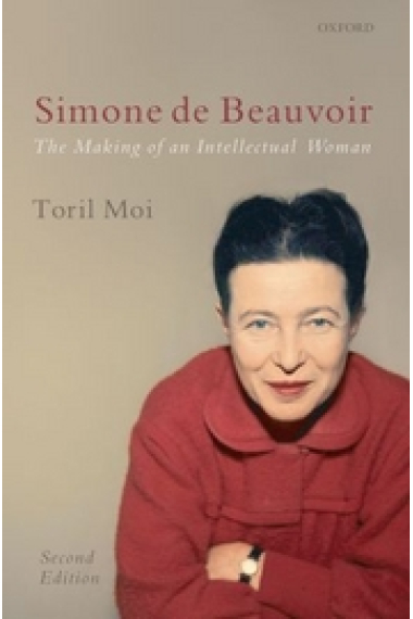 Simone de Beauvoir. The Making of an Intellectual Woman