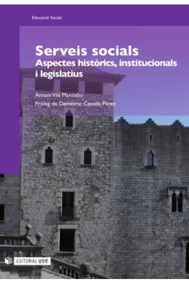 Serveis socials. Aspectes històrics, institucionals i lesgislatius