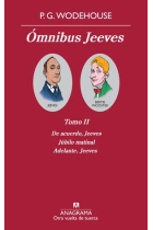 Ómnibus Jeeves. Tomo II: De acuerdo, Jeeves / Júbilo matinal / Adelante, Jeeves