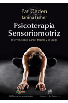 Psicoterapia Sensoriomotriz. Intervenciones para el trauma y el apego