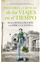 Historia y ciencia de los viajes en el tiempo. De la Ciencia Ficción a la Física Cuántica