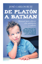 De Platón a Batman: Manual para educar con sabiduría y valores