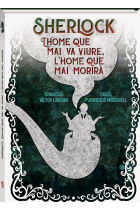 Sherlock. L'home que mai va viure. L'home que mai morirà