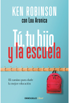 Tú, tu hijo y la escuela. El camino para darle la mejor educación