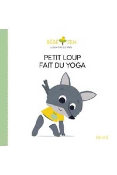 Petit Loup Fait Du Yoga (Bébé Zen)