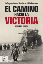 El camino hacia la victoria. La Segunda Guerra Mundial en el Mediterráneo