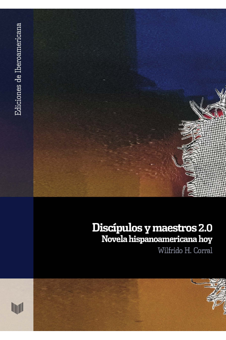 Discípulos y maestros 2.0: novela hispanoamericana hoy