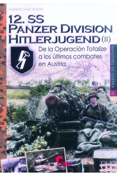 12.SS Panzerdivision Hitlerjugend (II). De la Operación Totalize a los últimos combates en Austria