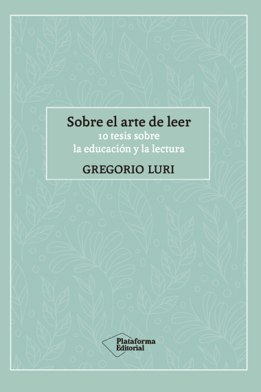 Sobre el arte de leer. 10 tesis sobre la educación y la lectura