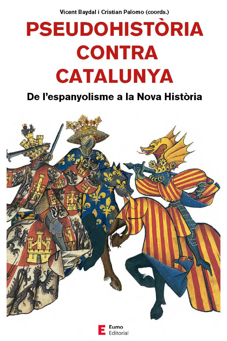 Pseudohistòria contra Catalunya. De l'espanyolisme a la Nova Història