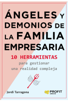 Ángeles y demonios de la familia empresaria. 10 herramientas para gestionar una realidad compleja