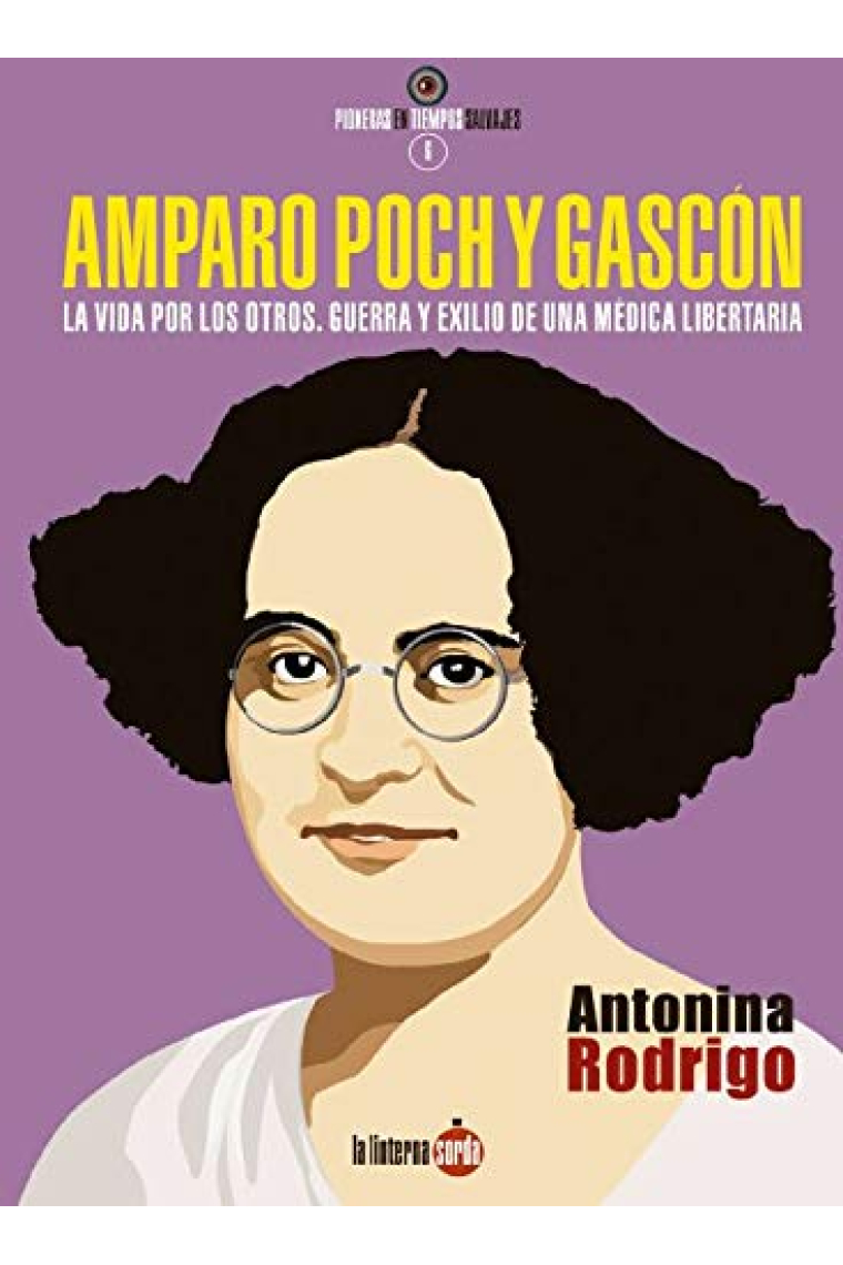 Amparo Poch y Gascón. La vida por los otros. Guerra y exilio de una médica libertaria